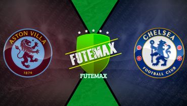 Assistir Aston Villa x Chelsea ao vivo online 22/02/2025