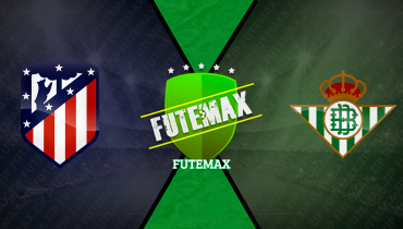 Assistir Atlético de Madrid x Real Bétis ao vivo online 18/05/2025