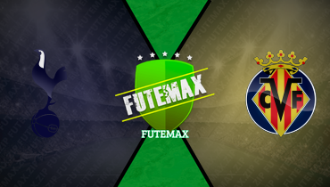 Assistir Tottenham x Villarreal ao vivo online 16/09/2025