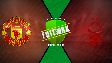 Assistir Manchester United x Nottingham Forest ao vivo online 17/05/2026