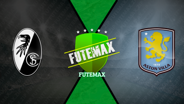 Assistir Freiburg x Aston Villa ao vivo online 20/05/2026