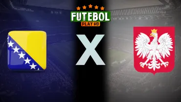 Assistir Bósnia Herzegovina x Polônia ao vivo online 05/10/2026